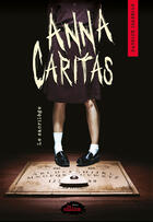 Couverture du livre « Anna Caritas t.1 ; le sacrilège » de Patrick Isabelle aux éditions Editions Les Malins