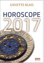 Couverture du livre « Horoscope 2017 » de Ginette Blais aux éditions La Semaine