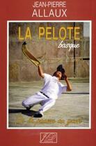 Couverture du livre « La pelote basque ; de la paume au gant » de Etienne Follet et Jean-Paul Allaux aux éditions Atlantica