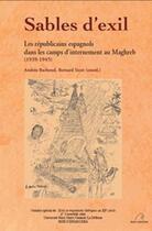 Couverture du livre « Sables d'exil ; les républicains espagnols dans les camps d'internement au Maghreb (1939-1945) » de  aux éditions Mare Nostrum