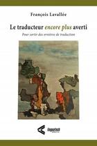 Couverture du livre « Le traducteur encore plus averti » de Francis Lavallee aux éditions Linguatech