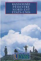 Couverture du livre « Randonnée pédestre nord-est des Etats-Unis » de Yves Seguin aux éditions Ulysse