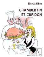 Couverture du livre « Chambertin et Cupidon » de Nicolas Hibon aux éditions Elp