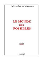 Couverture du livre « Le monde des possibles » de Marie-Lorna Vaconsin aux éditions Fascine