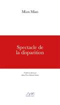 Couverture du livre « Spectacle de la disparition » de Mian Mian aux éditions Sebastien Moreu