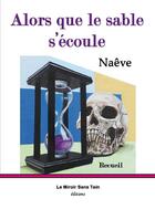 Couverture du livre « Alors que le sable s'écoule » de Naeve aux éditions Le Miroir Sans Tain