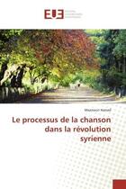 Couverture du livre « Le processus de la chanson dans la révolution syrienne » de Maamoun Hamad aux éditions Editions Universitaires Europeennes