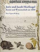 Couverture du livre « Joris und Jacob Hoefnagel ; Kunst und Wissenschaft um 1600 » de Thea Vignau-Wilberg aux éditions Hatje Cantz