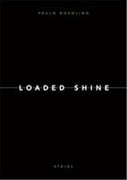 Couverture du livre « Paulo nozolino loaded shine » de Paulo Nozolino aux éditions Steidl