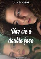 Couverture du livre « Une vie à double face » de Sylvie Baud-Stef aux éditions Nats
