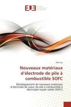 Couverture du livre « Nouveaux materiaux d'electrode de pile a combustible sofc - developpement de nouveaux materiaux d'el » de Lay Elisa aux éditions Editions Universitaires Europeennes