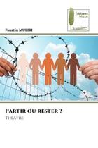 Couverture du livre « Partir ou rester ? - theatre » de Faustin Muliri aux éditions Muse
