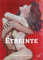 Couverture du livre « Etreinte » de Georges Girault aux éditions Atramenta