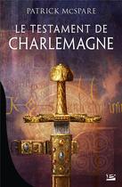 Couverture du livre « Le testament de Charlemagne » de Patrick Mcspare aux éditions Bragelonne
