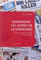 Couverture du livre « Terrorisme : les affres de la vengeance ; aux sources liminaires de la violence » de Myriam Benraad aux éditions Le Cavalier Bleu
