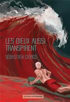 Couverture du livre « Les dieux aussi transpirent » de Sebastien Cierco aux éditions Bookelis