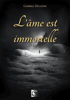 Couverture du livre « L'âme est immortelle » de Gabriel Delanne aux éditions Vfb Editions