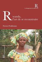 Couverture du livre « Rwanda, l'art de se reconstruire » de Florence Prudhomme aux éditions Ateliers Henry Dougier