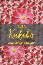 Couverture du livre « Kakebo carnet de compte 2023 : Agenda à compléter pour tenir son budget mois par mois | Cahier de compte familial ou personnel pour » de Anonyme aux éditions Katharos