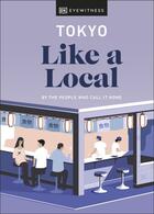 Couverture du livre « TOKYO LIKE A LOCAL - BY THE PEOPLE WHO CALL IT HOME » de  aux éditions Dorling Kindersley