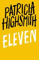 Couverture du livre « Eleven » de Patricia Highsmith aux éditions Little Brown Book Group Digital