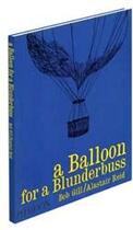 Couverture du livre « A balloon for a blunderbuss » de Bob Gill et Alastair aux éditions Phaidon Jeunesse