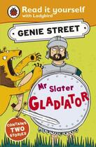 Couverture du livre « Mr Slater, Gladiator: Genie Street: Ladybird Read it yourself » de Richard Dungworth aux éditions Penguin Books Ltd Digital