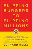 Couverture du livre « Flipping Burgers to Flipping Millions » de Kelly Bernard aux éditions Hyperion