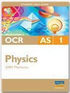 Couverture du livre « OCR (A) AS Physics Unit G481: Mechanics - Student Unit Guide » de Gurinder Chadha aux éditions Philip Allan