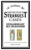 Couverture du livre « Medicine's Strangest Cases » de O'Donnell Michael aux éditions Pavilion Books Company Limited