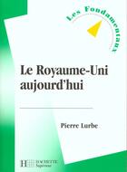 Couverture du livre « Le Royaume-Uni Aujourd'Hui » de Pierre Lurbe aux éditions Hachette Education