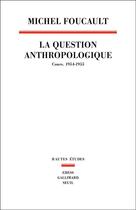 Couverture du livre « La question anthropologique : cours, 1954-1955 » de Michel Foucault aux éditions Seuil