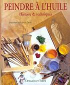Couverture du livre « Peindre A L'Huile » de Jean-Marc Denis et Fabrice Denis aux éditions Dessain Et Tolra