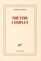 Couverture du livre « Théâtre complet » de Roger Planchon aux éditions Gallimard