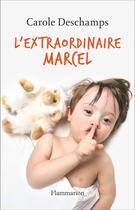 Couverture du livre « L'extraordinaire Marcel » de Carole Deschamps aux éditions Flammarion