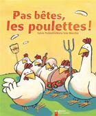 Couverture du livre « Pas betes, les poulettes ! - illustrations, couleur » de Sylvie Poilleve aux éditions Pere Castor