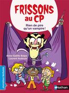 Couverture du livre « Frissons au CP : rien de pire qu'un vampire » de Laurent Audouin et Anne-Gaelle Balpe aux éditions Nathan