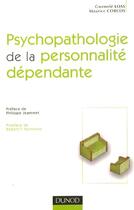 Couverture du livre « Psychopathologie de la personnalite dependante » de Gwenole Loas aux éditions Dunod
