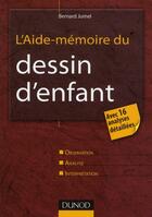 Couverture du livre « L'aide-mémoire du dessin d'enfant ; observation, analyse, interprétation » de Bernard Jumel aux éditions Dunod
