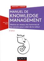 Couverture du livre « Knowledge management ; mettre en réseau les hommes et les savoirs (4e édition) » de Jean-Yves Prax aux éditions Dunod