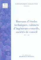 Couverture du livre « Bureaux d'études techniques, cabinets d'ingenieurs-conseil, sociétés de conseil ; convention collective nationale » de  aux éditions Direction Des Journaux Officiels