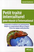 Couverture du livre « Petit traité interculturel ; pour réussir à l'international ! » de Laurent Goulvestre aux éditions Afnor