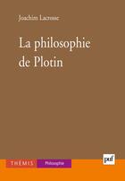 Couverture du livre « La philosophie de Plotin » de Joachim Lacrosse aux éditions Puf