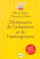 Couverture du livre « Dictionnaire de l'urbanisme et de l'aménagement » de Pierre Merlin et Francoise Choay aux éditions Puf