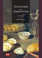Couverture du livre « Dictionnaire du gastronome » de Benoit France et Jean Vitaux aux éditions Puf