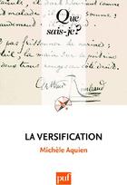 Couverture du livre « La versification (7e édition) » de Michele Aquien aux éditions Que Sais-je ?