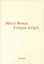 Couverture du livre « Corpus scripti » de Moreau M aux éditions Denoel