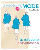 Couverture du livre « La retouche des vêtements (2e édition) » de Teresa Gilewska aux éditions Eyrolles