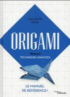 Couverture du livre « Origami v.2 : techniques avancées : le manuel de référence (édition 2021) » de Guillaume Denis aux éditions Eyrolles