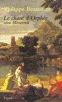 Couverture du livre « Le chant d'Orphée selon Monteverdi » de Philippe Beaussant aux éditions Fayard